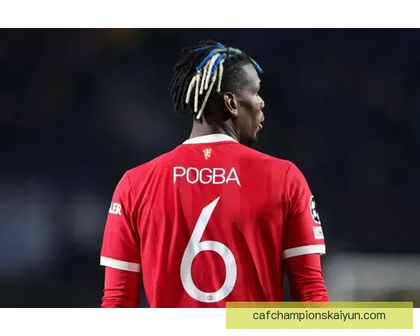 博格巴战术适配性逐步提升，表现稳健值得关注